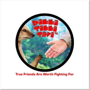 Rikki-Tikki-Tavi™ True Friends Are Worth Fighting For Posters and Art